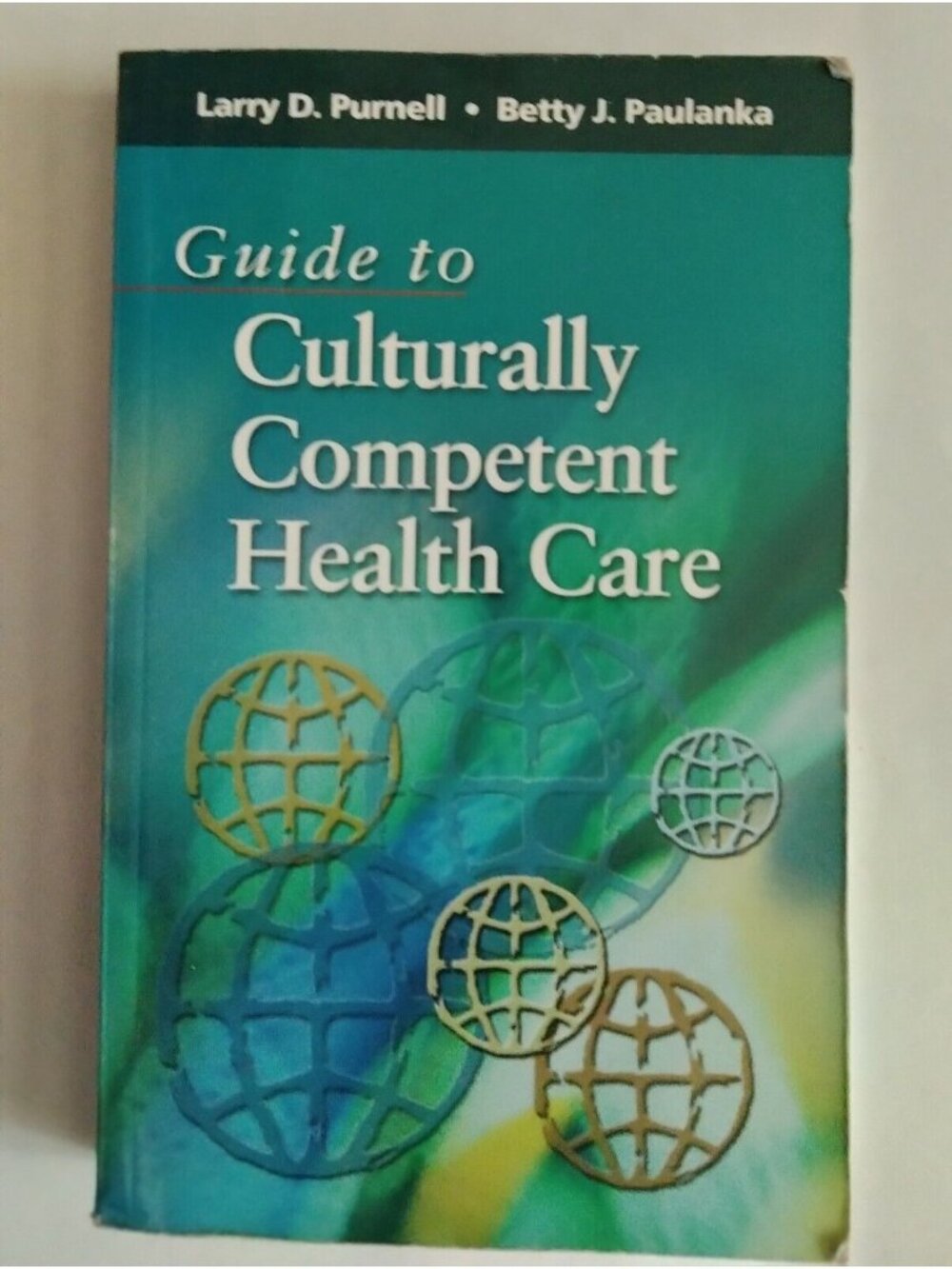 Guide to Culturally Competent Health Care by Betty J. Paulanka and Larry D....